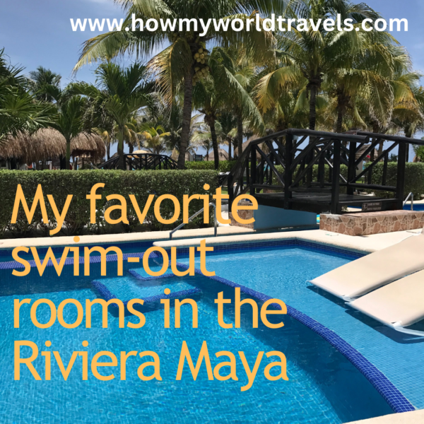 My favorite swimout rooms in the Riviera Maya How My World Travels